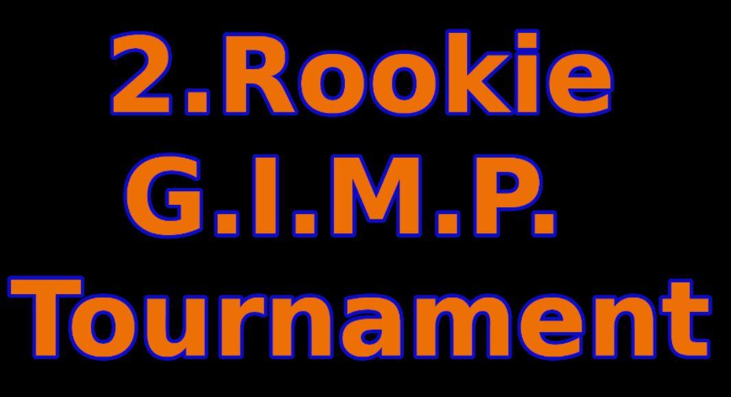 2. Rookie G.I.M.P. Tournament